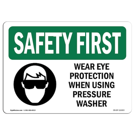 OSHA SAFETY FIRST Sign, Wear Eye Protection When Using W/ Symbol, 10in X 7in Rigid Plastic